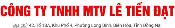 C&Ocirc;NG TY TNHH MỘT TH&Agrave;NH VI&Ecirc;N L&Ecirc; TIẾN ĐẠT